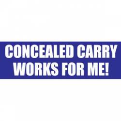 Concealed Carry Works For Me - Bumper Sticker