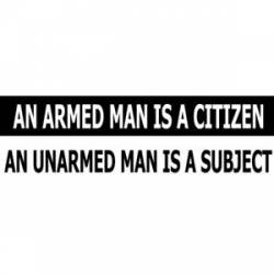 An Armed Man Is A Citizen - Bumper Sticker