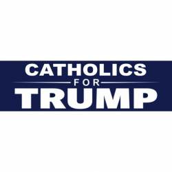 Catholics For Trump - Bumper Sticker