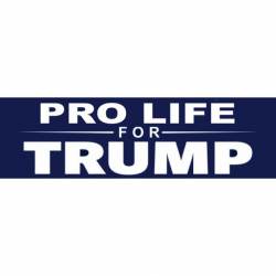 Pro Life For Trump - Bumper Sticker