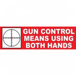 Gun Control Means Using Both Hands - Bumper Sticker