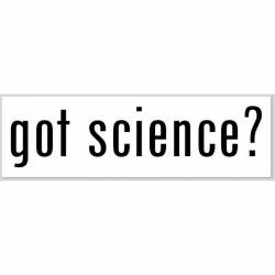 Got Science? Black Text - Bumper Sticker