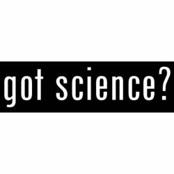 Got Science? White Text - Bumper Sticker