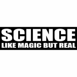 Science Like Magic But Real - Bumper Sticker