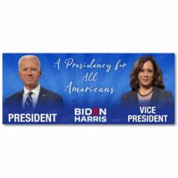 Joe Biden & Kamala Harris A Presidency For All Americans - Bumper Sticker