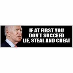 If At First You Don't Succeed Lie Steal And Cheat - Bumper Sticker