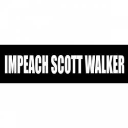 Impeach Scott Walker - Bumper Sticker