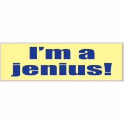 I'm A Jenius! - Bumper Sticker