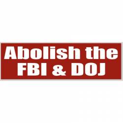 Abolish The FBI & DOJ - Bumper Sticker