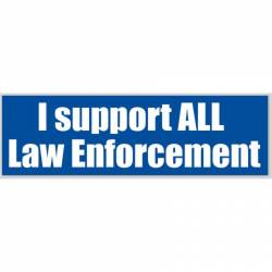 I Support All Law Enforcement - Bumper Sticker