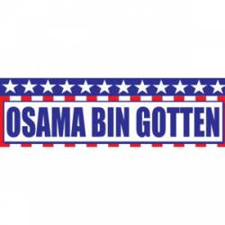 Osama Bin Gotten - Bumper Sticker