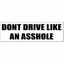 Dont Drive Like An Asshole - Vinyl Sticker