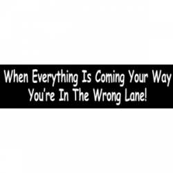 You're In The Wrong Lane - Bumper Sticker
