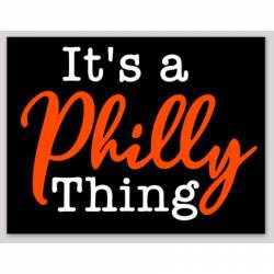 It's A Philly Thing Philadelphia Flyers - Vinyl Sticker