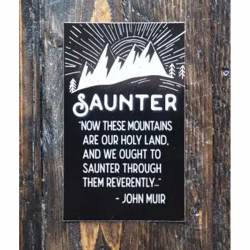 Ought To Saunter Through Them Reverently John Muir - Vinyl Sticker