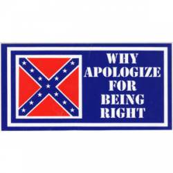 Why Apologize For Being Right Confederate Flag - Sticker