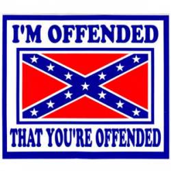 I'm Offended That You're Offended Confederate Flag - Sticker