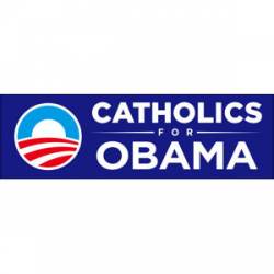 Catholics For Obama - Bumper Sticker