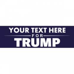 Custom For Trump - Bumper Sticker