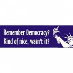 Remember Democracy? - Bumper Sticker