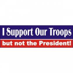 I Support Our Troops - Bumper Sticker