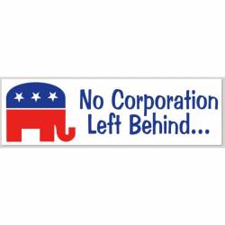 No Corporation Left Behind - Bumper Sticker