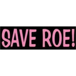 Save Roe - Bumper Sticker