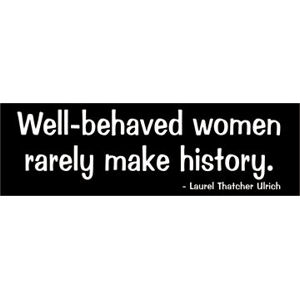 Well Behaved Women - Bumper Sticker