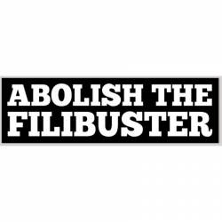 Abolish The Filibuster - Bumper Sticker