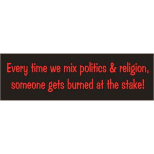 Politics and Religion - Bumper Sticker
