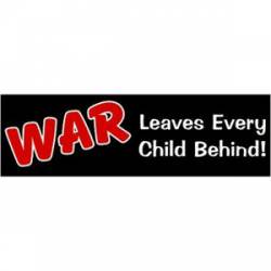 War Leaves Children Behind - Bumper Sticker