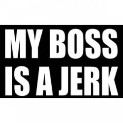 My Boss Is A Jerk - Sticker