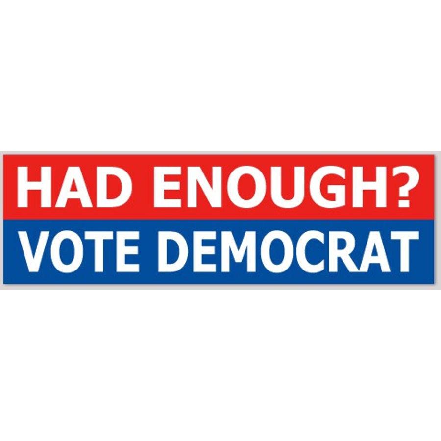 Had Enough? Vote Democratic - Static Cling