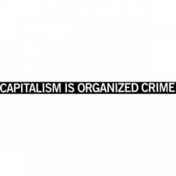 Capitalism Is Crime - Sticker