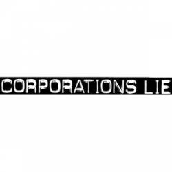 Corporations Lie - Sticker