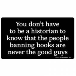 Banning Books Are Never The Good Guys - Vinyl Sticker