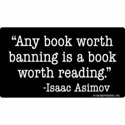 Any Book Worth Banning Is A Book Worth Reading - Vinyl Sticker