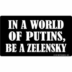 In A World Of Putins Be A Zelensky - Vinyl Sticker