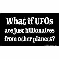 What If UFOs Are Just Billionaires From Other Planets? - Vinyl Sticker