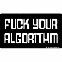 Fuck Your Algorithm - Vinyl Sticker