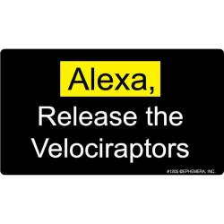 Alexa, Release The Velociraptors - Vinyl Sticker