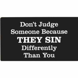 Don't Judge Somone Because They Sin Differently - Vinyl Sticker