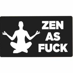 Zen As Fuck - Vinyl Sticker