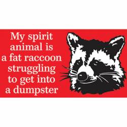 My Spirit Animal Is A Fat Raccoon - Vinyl Sticker