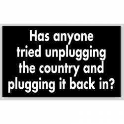 Has Anyone Tried Unplugging The Country And Plugging It Back In? - Vinyl Sticker