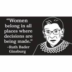 Women Belong In All The Places Where Decisions Are Being Made - Vinyl Sticker