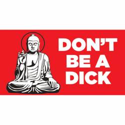 Buddha Don't Be A Dick - Vinyl Sticker