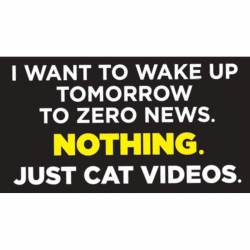 Wake Up To Just Cat Videos - Vinyl Sticker