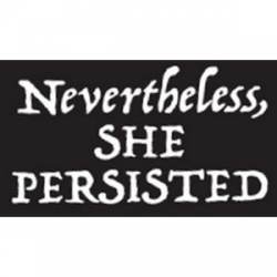 Nevertheless, She Persisted - Sticker