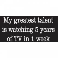 My Greatest Talent Is Watching 5 Years Of TV In 1 Week - Sticker